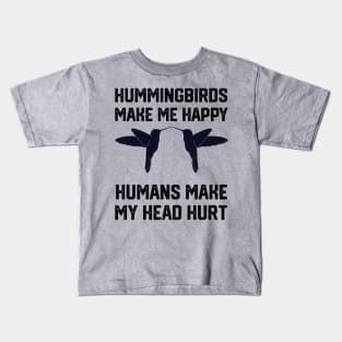 funny hummingbirds make me happy humans make my head hurt Kids T-Shirt